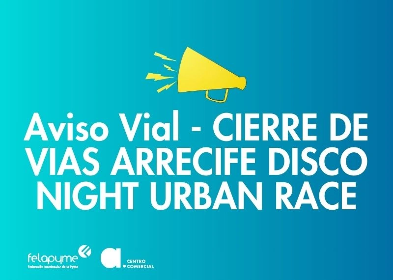 CIERRE DE VIAS POR EL ARRECIFE DISCO NIGHT URBAN RACE